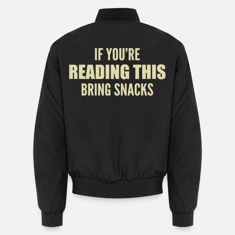 if you're reading this bring snacks Bomber unisexe
