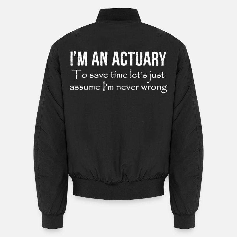 I'm an actuary to save time let's just assume I'm Unisex Bomberjacke