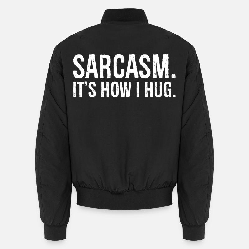 Sarkasmus es ist, wie ich ein lustiges Hemd umarme Unisex Bomberjacke