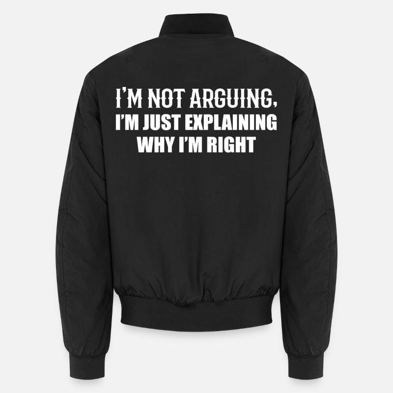 I'm not arguing, I'm just right Unisex Bomber Jacket