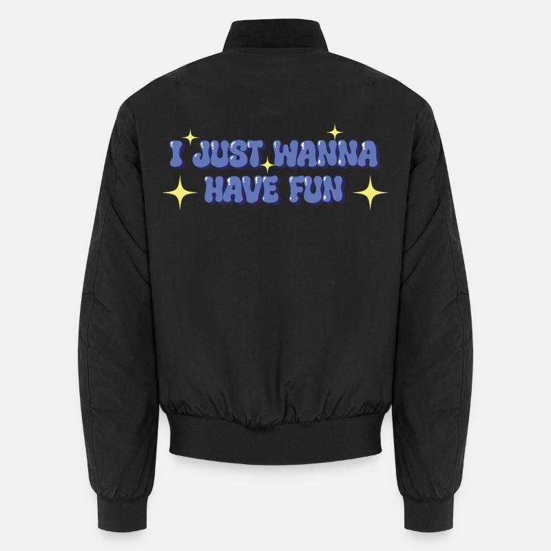 I Just Wanna Have Fun – Verspieltes Statement Unisex Bomberjacke