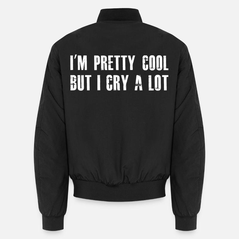 Je suis plutôt cool mais je pleure beaucoup Bomber unisexe