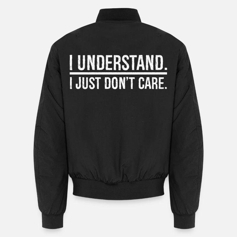I understand I just don't care Unisex Bomberjacke
