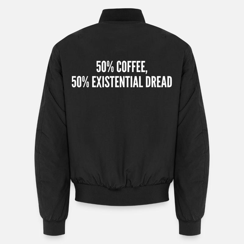 50% coffee 50% existential dread - Unisex Bomber Jacket - black