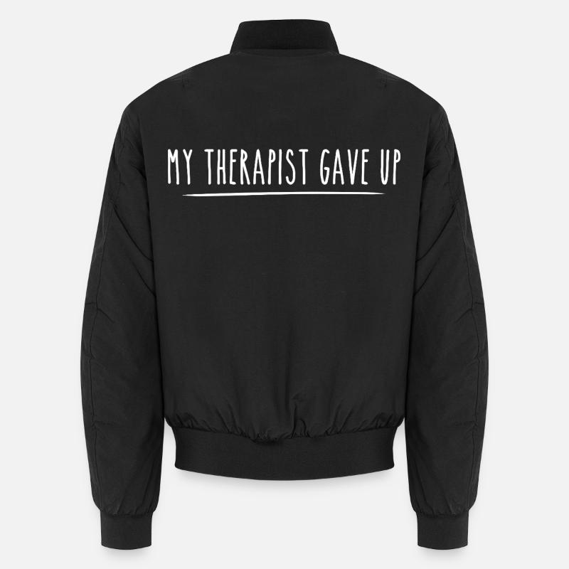 Mon thérapeute a abandonné. Drôle de phrase. Bomber unisexe