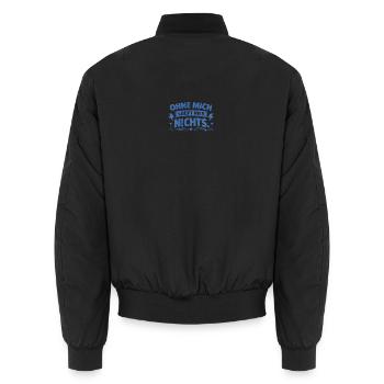 Nothing works here without me. - Unisex Bomber Jacket - black - Back - AI Model Male 185 light (185cm)