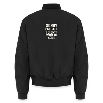 Late I Didn't Want To Come - Unisex Bomber Jacket - black - Back - AI Model Male 185 light (185cm)
