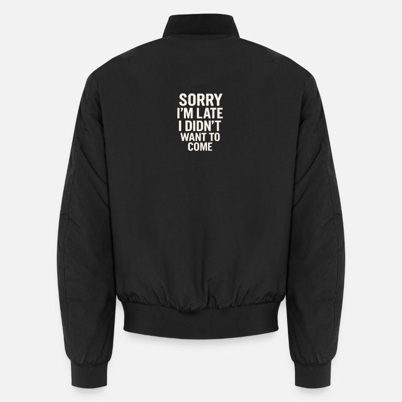 Late I Didn't Want To Come Unisex Bomber Jacket
