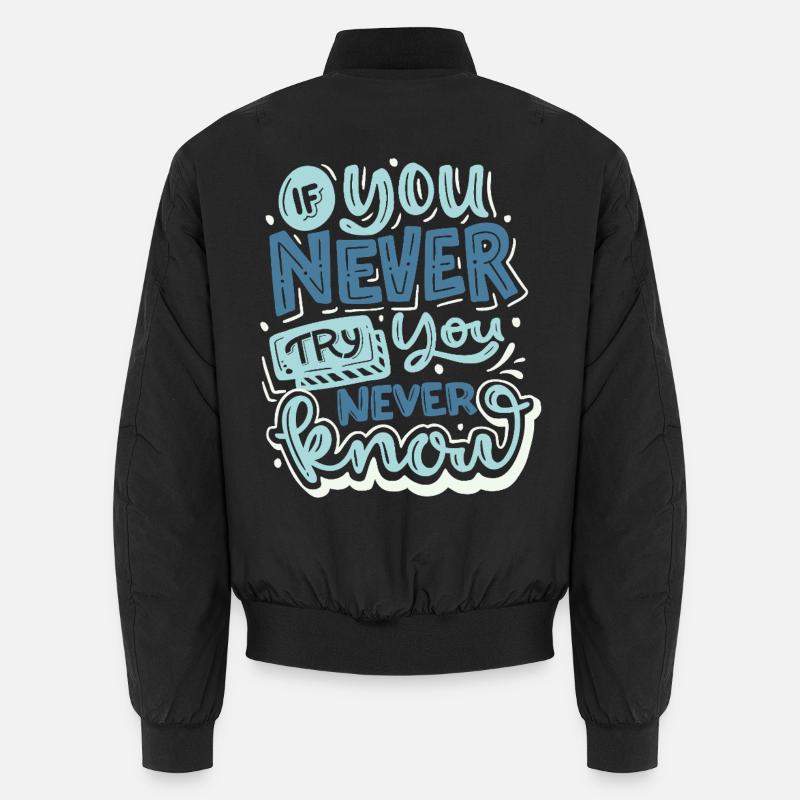 If You Never Try You Will Never Know – Motivation Unisex Bomberjacke