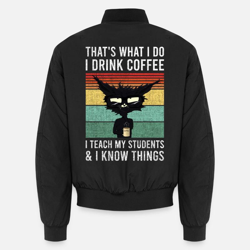 That’s what i do i drink coffee chat tasse professeur Bomber unisexe