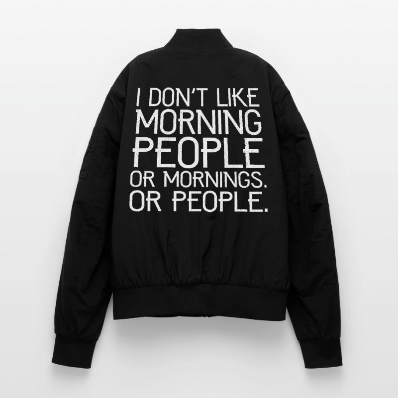 Ich mag keine Morgenmenschen oder Morgenmenschen oder Menschen Unisex Bomberjacke