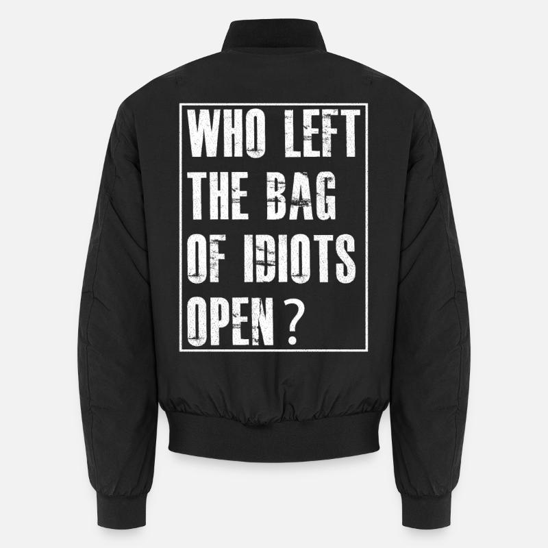 der den Sack mit den Idioten offen gelassen hat Unisex Bomberjacke