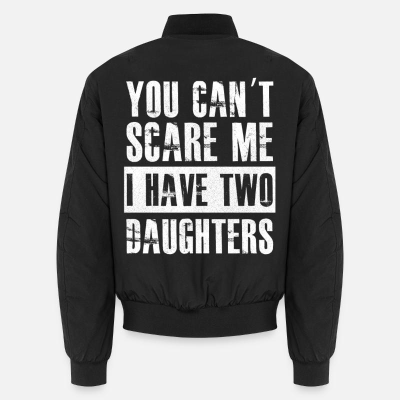 You Can't Scare Me I Have Two Daughters Unisex Bomber Jacket