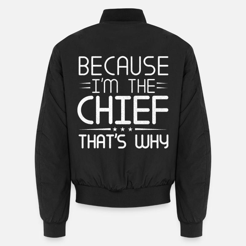 Parce que je suis le chef, c’est pourquoi Bomber unisexe