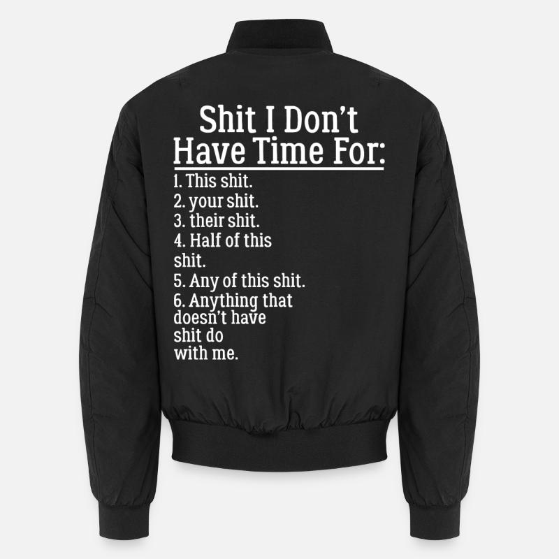 Shit I Don't Have Time for Funny Unisex Bomber Jacket