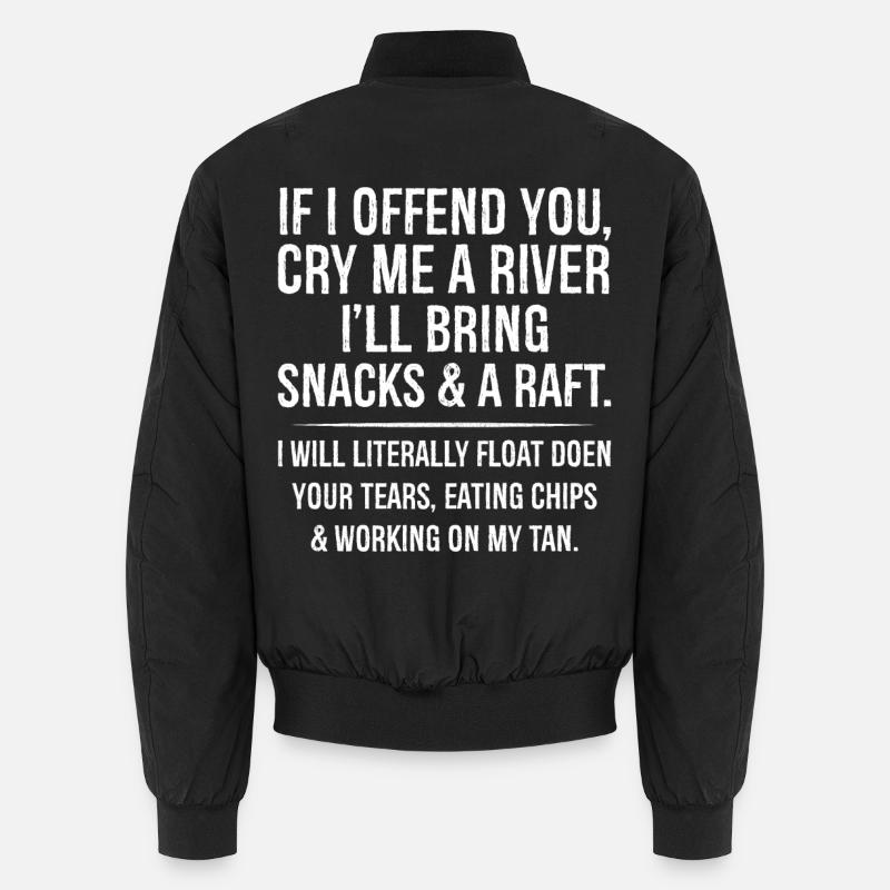Wenn ich dich beleidige, weinst du mich, ein Fluss bringt Snacks Unisex Bomberjacke