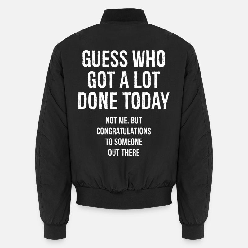 Ratet mal, wer heute viel geschafft hat Unisex Bomberjacke