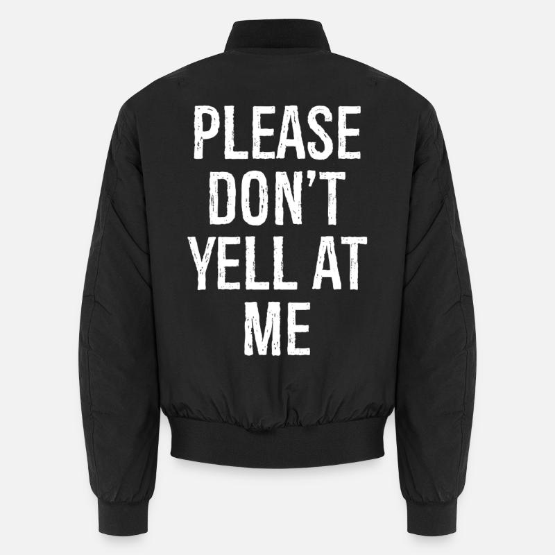 please don't yell at me Unisex Bomberjacke