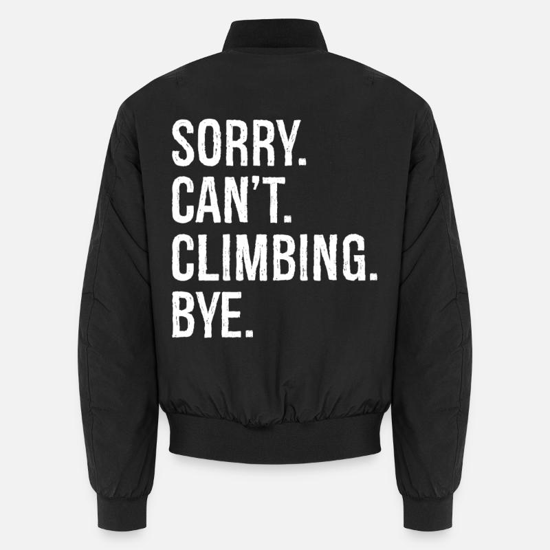 sorry can't climbing bye Unisex Bomberjacke
