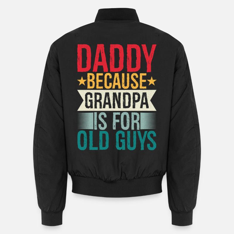 daddy because grandpa Is for old guys Unisex Bomber Jacket