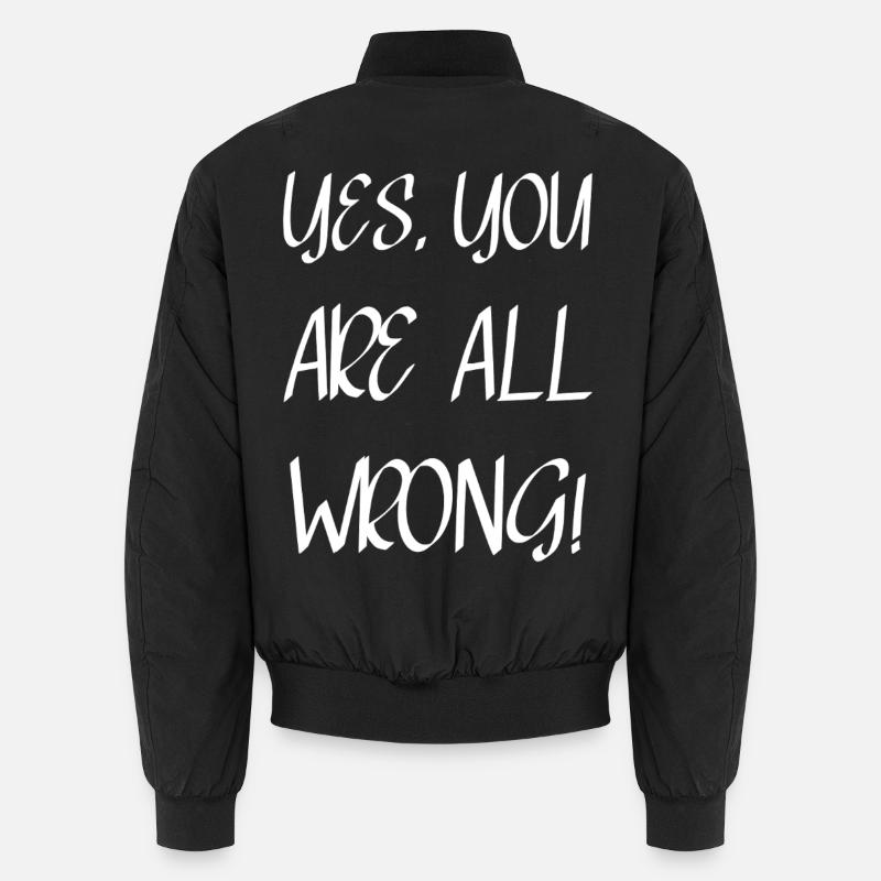 Yes, you are all wrong! Bomber unisexe