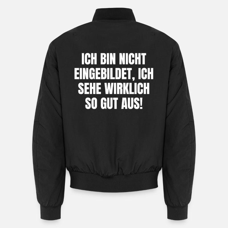 nicht eingebildet sehe wirklich so gut aus Egoist Unisex Bomberjacke