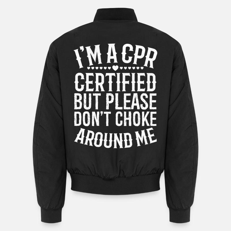 I'm a cpr certified but please don't choke around Unisex Bomber Jacket