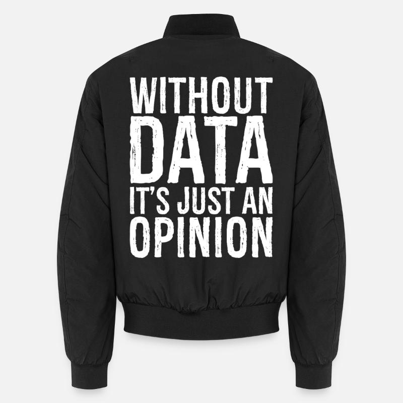 without data it's just an opinion Unisex Bomberjacke