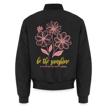 Blumen - Frühling - Be the sunshine - Spruch - Unisex Bomber Jacket - black - Back - AI Model Male 185 light (185cm)