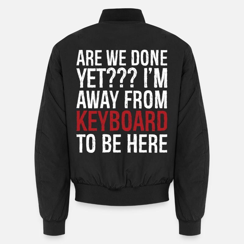 are we done yet I'm away from keyboard to be here Unisex Bomber Jacket