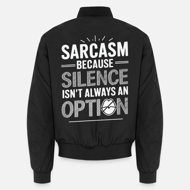 Sarcasme – Parce que le silence n’est pas toujours une option Bomber unisexe