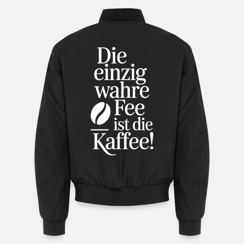 Kaffee Die Einzig Wahre Fee Ist Die Kaffee Spruch Unisex Bomberjacke