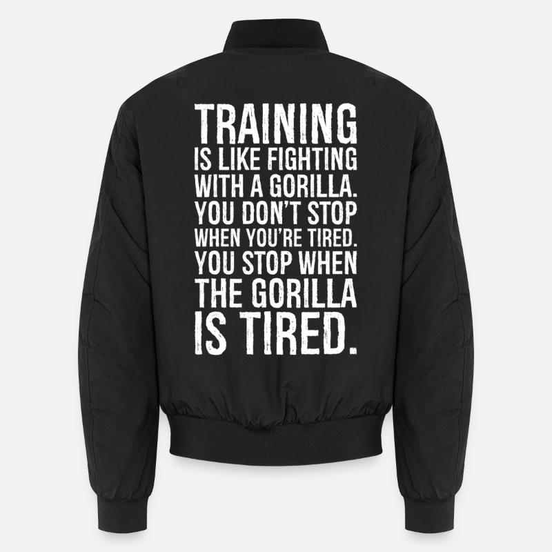 L’entraînement, c’est comme se battre avec un gorille Bomber unisexe