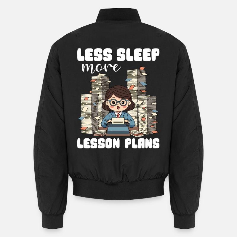 LESS SLEEP, MORE LESSON PLANS - TEACHER GIFT Unisex Bomber Jacket