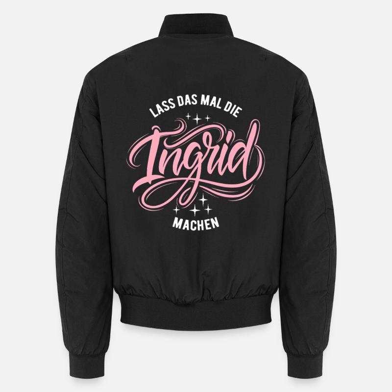 Lass das mal die Ingrid machen - Namenstag Unisex Bomberjacke
