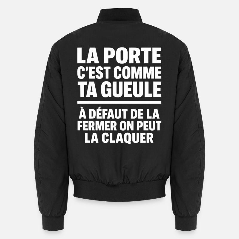 La Porte C’est Comme Ta Gueule Punchline Drôle Bomber unisexe