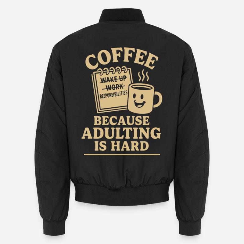 Le café parce que l’âge adulte est un design difficile Bomber unisexe