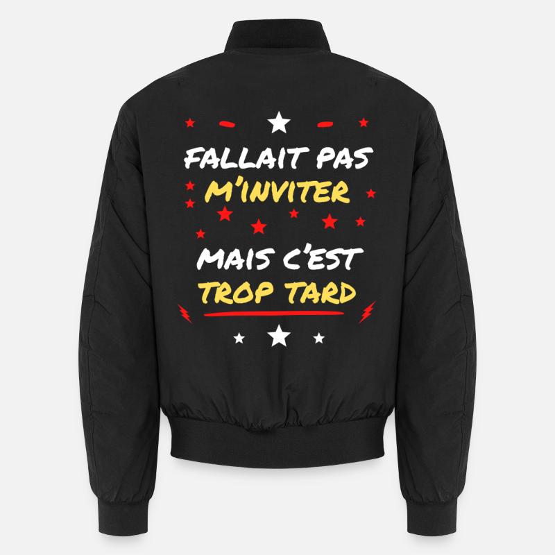 Fallait pas m'Inviter mais c'est trop tard Bomber unisexe