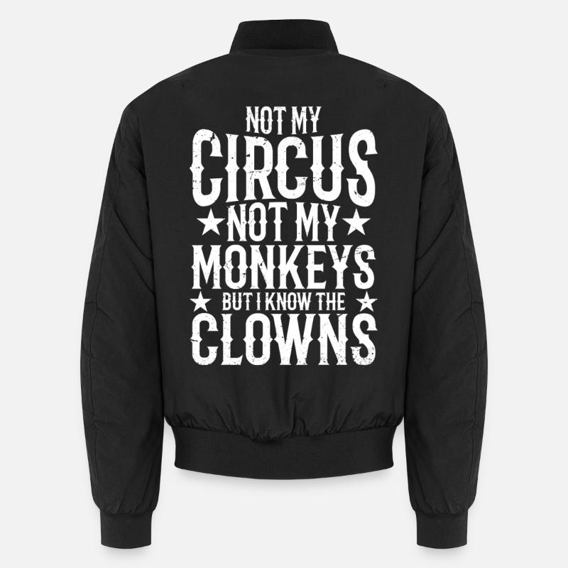 Pas mon cirque, pas mes singes, mais je sais Bomber unisexe