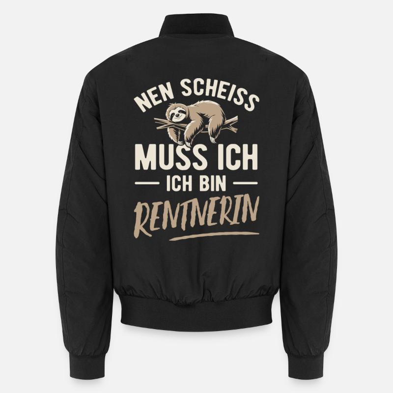 Nen Scheiss muss ich ich bin Rentnerin Unisex Bomberjacke