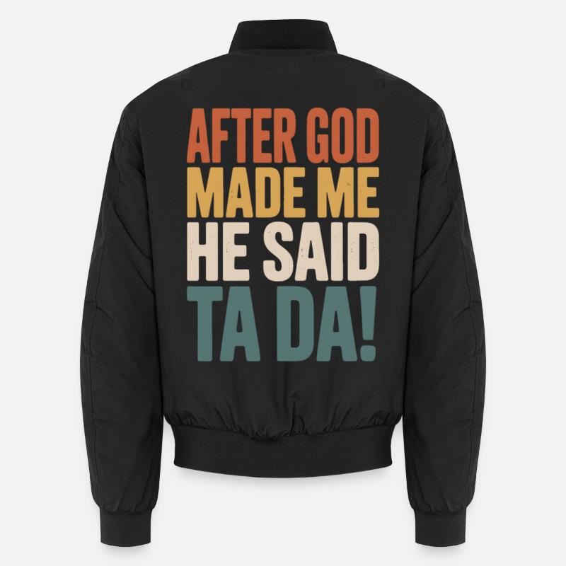 After God Made Me He Said Ta Da Unisex Bomberjacke