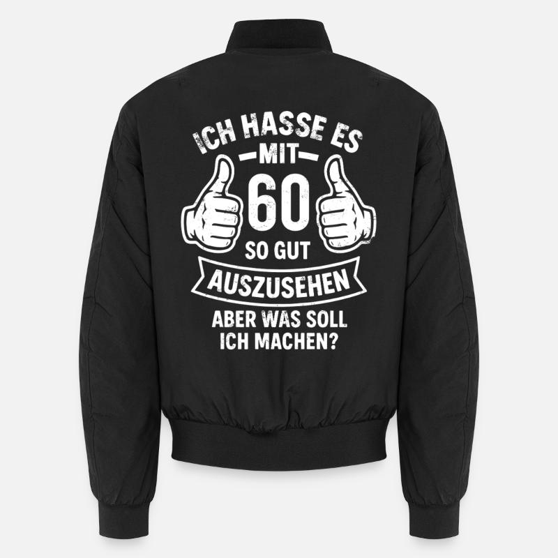  Ich hasse es mit 60 so gut auszusehen - Spruch Unisex Bomberjacke