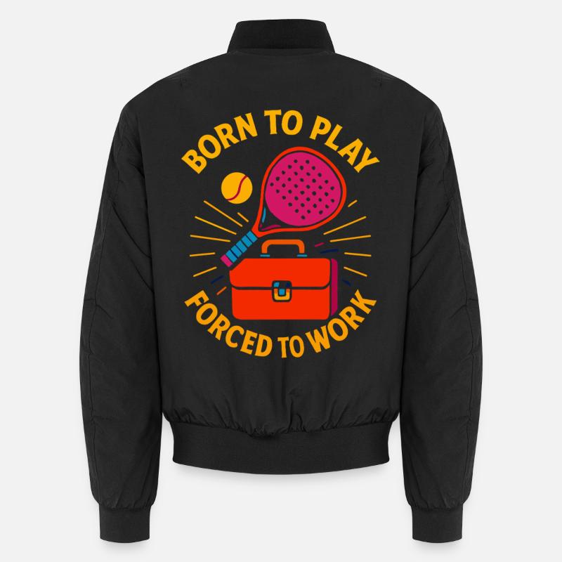 Padel Born To Play Forced To Work Fun Unisex Bomber Jacket