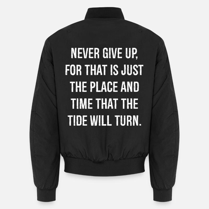 never give up for that is just the place and time Unisex Bomberjacke