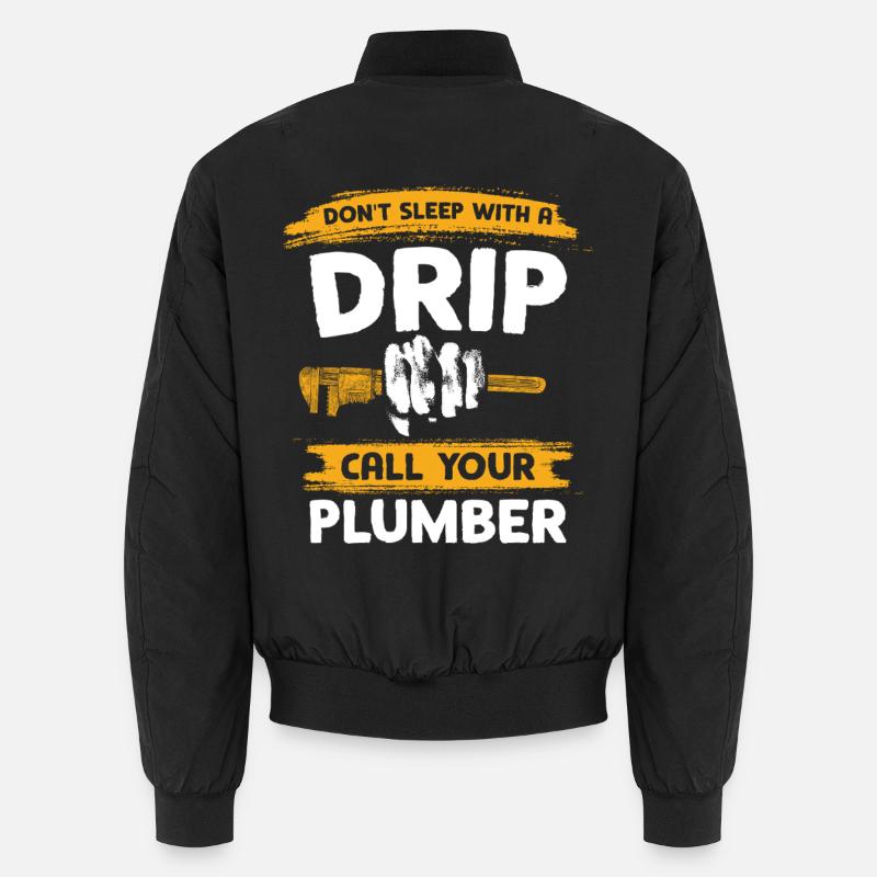 Don't sleep with drops Call the plumber Unisex Bomber Jacket