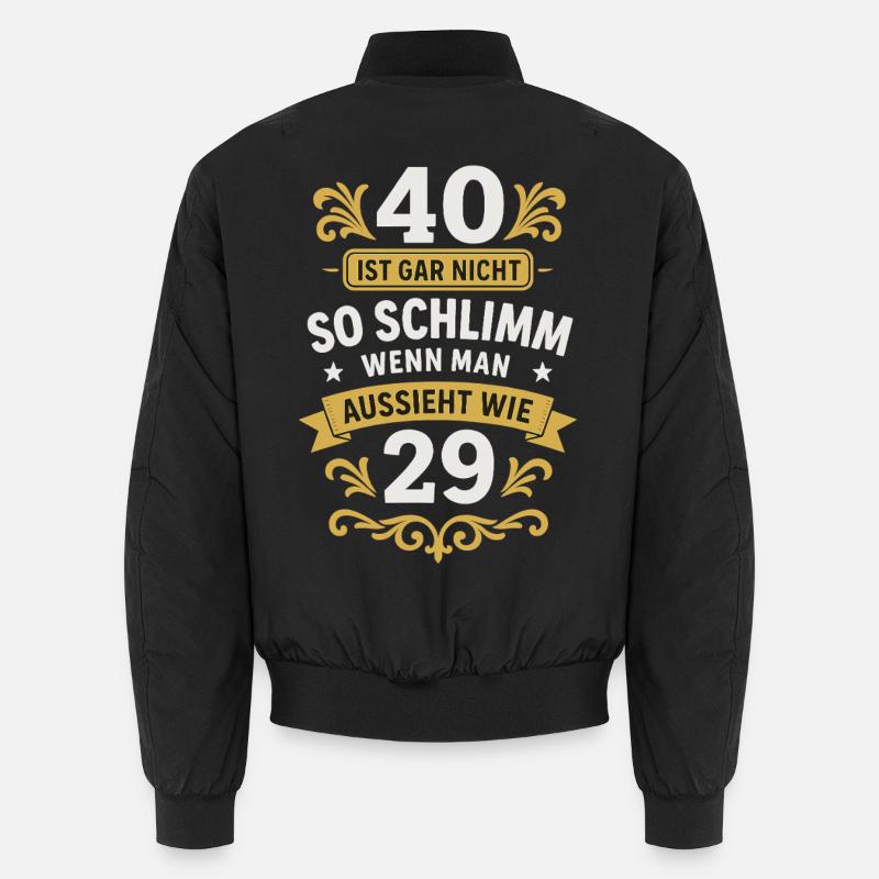40 Ist Gar Nicht So Schlimm Aussieht Wie 29 Unisex Bomberjacke