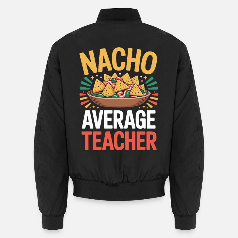 Nacho Average Teacher Mexiko Essen Lehrer Unisex Bomberjacke
