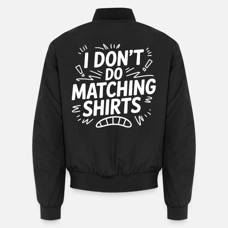 I Don't Do Matching Shirts Unisex Bomberjacke