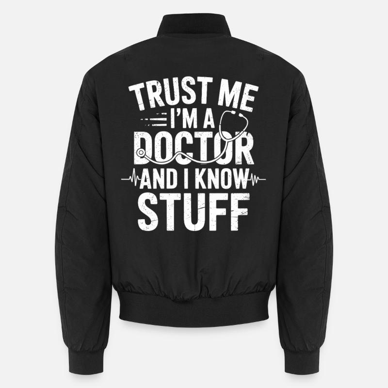 Vertrau mir, ich bin Arzt – Und ich weiß Stuff Unisex Bomberjacke