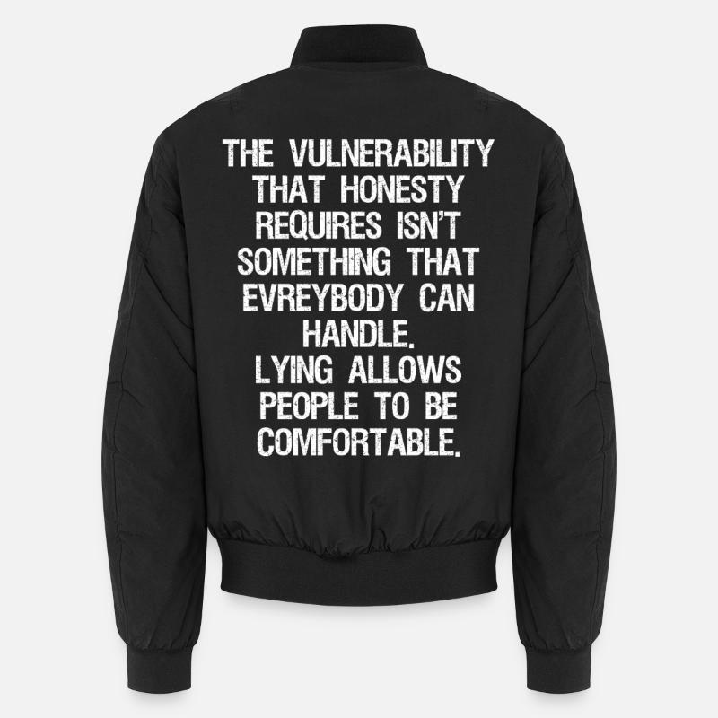 the vulnerability that honesty requires isn't Unisex Bomberjacke